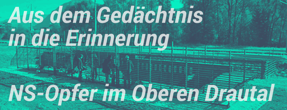Aus dem Gedächtnis in die Erinnerung - NS-Opfer im Oberen Drautal